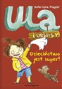 Ula i Urwisy Dzieciństwo jest super! - Katarzyna Majgier