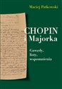 Chopin i Majorka Gawędy, listy, wspomnienia