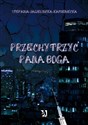 Przechytrzyć Pana Boga - Stefania Jagielnicka-Kamieniecka