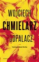 Podpalacz - Wojciech Chmielarz