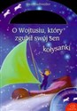 O Wojtusiu który zgubił swój sen Kołysanki + CD