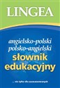 Słownik edukacyjny angielsko-polski polsko-angielski nie tylko dla zaawansowanych