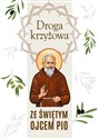Droga krzyżowa ze świętym Ojcem Pio - Krzysztof Śliczny, Robert Krawiec