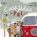 [Audiobook] Ciocia Jadzia w PRL-u - Eliza Piotrowska