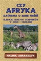 Czy Afryka zaśpiewa o mnie pieśń? Śladami białych osadników w Kenii i Tanzanii - Halina Abramczyk