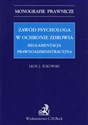 Zawód psychologa w ochronie zdrowia Reglamentacja prawnoadministracyjna - Lech J. Żukowski