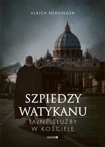 Szpiedzy Watykanu Tajne służby w Kościele