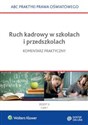 Ruch kadrowy w szkołach i przedszkolach Komentarz praktyczny Część I i II - Lidia Marciniak, Elżbieta Piotrowska-Albin
