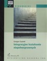 Krótkie wykłady z pedagogiki Integracyjne kształcenie niepełnosprawnych Sens i granice zmiany edukacyjnej