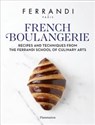 French Boulangerie Recipes and Techniques from the Ferrandi School of Culinary Arts 