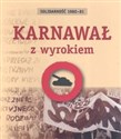 Solidarność 1980-81 Karnawał z wyrokiem - Agnieszka Dębska (oprac.)