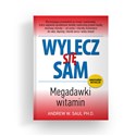 Wylecz się sam Megadawki witamim - Andrew W. Saul