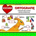 Kocham ortografię. Ćwiczenia dla uczniów SP 