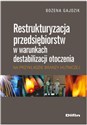 Restrukturyzacja przedsiębiorstw w warunkach destabilizacji otoczenia na przykładzie branży hutnicze - Bożena Gajdzik