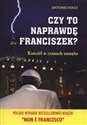 Czy to naprawdę Franciszek? Kościół w czasach zamętu