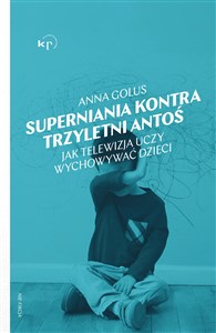 Superniania kontra trzyletni Antoś Jak telewizja uczy wychowywać dzieci