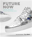 Future Now Virtual Sneakers to Cutting-Edge Kicks - Elizabeth Semmelhack