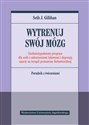 Wytrenuj swój mózg Siedmiotygodniowy program dla osób z zaburzeniami lękowymi i depresją oparty na terapii poznawczo-be - Seth J. Gillihan