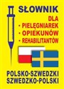 Słownik dla pielęgniarek opiekunów rehabilitantów polsko-szwedzki szwedzko-polski