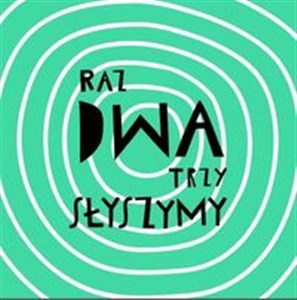 Raz dwa trzy - słyszymy 