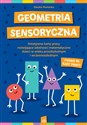 Geometria sensoryczna Kreatywne karty pracy rozwijające zdolności matematyczne dzieci w wieku przedszkolnym i wczesnoszkol