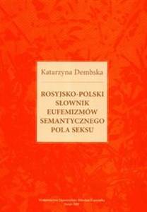 Rosyjsko- polski słownik eufemizmów semantycznego pola seksu