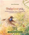 Podróżniczek O małym ptaszku, który rozprawił się z wielkimi kłamstwami - Anna Śliwińska