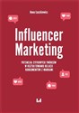 Influencer Marketing Potencjał cyfrowych twórców w kształtowaniu relacji konsumentów z markami