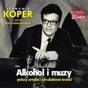 [Audiobook] Alkohol i muzy Polscy artyści i ich ulubione trunki