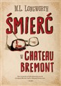 Verlaque i Bonnet na tropie Tom 1 Śmierć w Chateau Bremont - M.L. Longworth