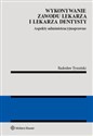 Wykonywanie zawodu lekarza i lekarza dentysty Aspekty administracyjnoprawne