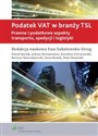 Podatek VAT w branży TSL Prawne i podatkowe aspekty transportu, spedycji i logistyki