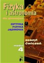 Fizyka i astronomia Moduł 4 Zeszyt ćwiczeń Optyka Fizyka jądrowa Gimnazjum