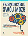 Przeprogramuj swój mózg Jak poradzić sobie z lękiem, paniką i zamartwianiem się dzięki technikom poznawczo-behawioralnym, ne - Debra Kissen, Ashley D. Kendall, Michelle Lozano, Micah Ioffe