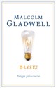 Błysk! Potęga przeczucia - Malcolm Gladwell