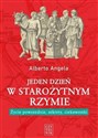 Jeden dzień w starożytnym Rzymie Życie powszednie, sekrety, ciekawostki - Alberto Angela