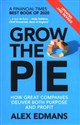 Grow the Pie How Great Companies Deliver Both Purpose and Profit
