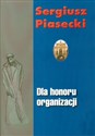 Dla honoru organizacji - Sergiusz Piasecki