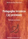 Pedagogika lecznicza i jej przemiany Wybrane problemy - Aleksandra Maciarz