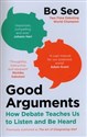 Good Arguments How Debate Teaches Us to Listen and Be Heard