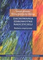 Zachowania zdrowotne nauczycieli Badania empiryczne - Janusz Kirenko, Teresa Zubrzycka-Maciąg