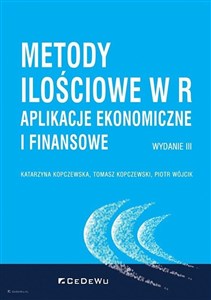 Metody ilościowe w R Aplikacje ekonomiczne i finansowe