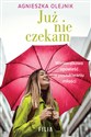 Już nie czekam - Agnieszka Olejnik