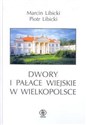 Dwory i pałace wiejskie w Wielkopolsce