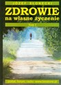 Zdrowie na własne życzenie t.1 - Józef Słonecki