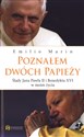 Poznałem dwóch papieży Ślady Jana Pawła II i Benedykta XVI w moim życiu