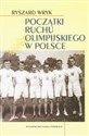 Początki ruchu olimpijskiego w Polsce - Ryszard Wryk