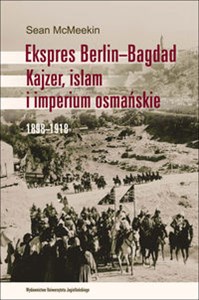 Ekspres Berlin-Bagdad Kajzer, islam i imperium osmańskie. 1898-1918