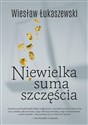 Niewielka suma szczęścia - Wiesław Łukaszewski