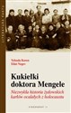 Kukiełki doktora Mengele Niezwykła historia żydowskich karłów ocalałych z holocaustu